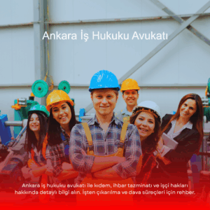 Ankara İş Hukuku Avukatı